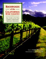 Backroads of the California Wine Country: Your Guide to the Wine Country's Most Scenic Backroad Adventures - Karen Misuraca, Gary Crabbe