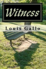 Witness: And Other Poems - Louis Gallo