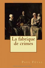 La fabrique de crimes (French Edition) - Paul Féval, Alba Longa