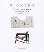 Eileen Gray: Her Life and Work: The Biography - Peter Adam, Eileen Gray