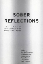 Sober Reflections: Commerce, Public Health, and the Evolution of Alcohol Policy in Canada, 1980-2000 - Norman Giesbrecht