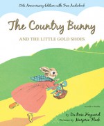 The Country Bunny and the Little Gold Shoes 75th Anniversary Edition - DuBose Heyward, Marjorie Flack