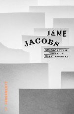 Śmierć i życie wielkich miast Ameryki - Jane Jacobs, Łukasz Mojsak