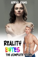 Reality Bytes: The Complete Story (An Erotic Romance) - Adrian Adams