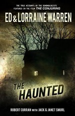 The Haunted (Ed & Lorraine Warren Book 3) - Ed Warren, Lorraine Warren, Robert Curran, Jack Smurl, Janet Smurl