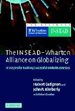 The INSEAD-Wharton Alliance on Globalizing: Strategies for Building Successful Global Businesses - Hubert Gatignon, John R. Kimberly, Robert E. Gunther