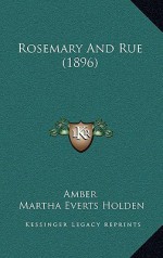 Rosemary and Rue (1896) - Amber, Martha Everts Holden