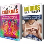 Power of Chakras and Mudras Box Set: Simple Guide to Balancing Charkas and Self-Healing with Hand Gestures (Meditation and Relaxation) - Jessica Meyer, Monica Hamilton