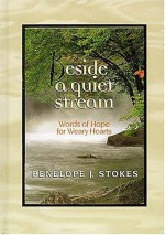 Beside a Quiet Stream: Words of Hope for Weary Hearts - Penelope J. Stokes