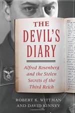 The Devil's Diary: Alfred Rosenberg and the Stolen Secrets of the Third Reich - Robert K. Wittman, David A. Kinney