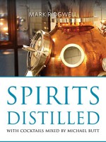 Spirits Distilled (The Classic Wine Library) - Mark Ridgwell, Michael Butt