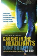 Caught in the Headlights - Tony Shillitoe