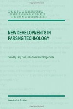 New Developments In Parsing Technology (Text, Speech and Language Techology) (Text, Speech and Language Technology) - H. Bunt, John Carroll, Giorgio Satta