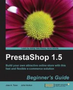 Prestashop 1.5 Beginner's Guide - Jose Antonio Tizon Caro, John Horton