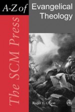 The Scm Press A Z Of Evangelical Theology (Scm Press A Z) - Roger E. Olson