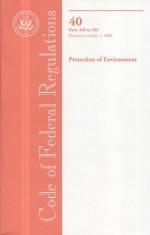Code of Federal Regulations, Title 40, Protection of Environment, Pt. 260-265, Revised as of July 1, 2008 - (United States) Office of the Federal Register, (United States) Office of the Federal Register