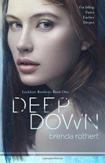 Deep Down (Lockhart Brothers) (Volume 1) Paperback - May 5, 2015 - Brenda Rothert