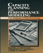 Capacity Planning and Performance Modeling: From Mainframes to Client-Server Systems - Harcourt Brace, Daniel A. Menasce, Virgilio A. F. Almeida