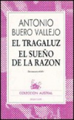 El tragaluz / El sueño de la razón - Antonio Buero Vallejo