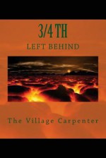 3/4th Left Behind - The Village Carpenter