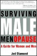 Surviving Male Menopause: A Guide for Women and Men - Jed Diamond