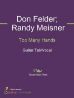 Too Many Hands - Don Felder, Eagles, Randy Meisner