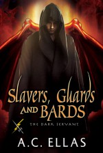 Slavers, Guards and Bards - A.C. Ellas