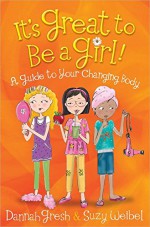 It's Great to Be a Girl!: A Guide to Your Changing Body (Secret Keeper Girl® Series) - Dannah Gresh, Suzy Weibel