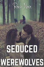 Seduced by Werewolves (An MMF Bisexual Menage Threesome) (Short Sizzlers: MMF Book 5) - Roxie Noir