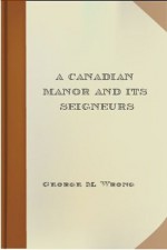 A Canadian Manor And Its Seigneurs - George M. Wrong