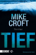 Tief: Thriller (German Edition) - Mike Croft