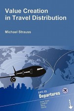 Value Creation in Travel Distribution - Michael Strauss