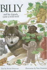 Billy and His Friends Tame a Wild Wolf - Kevin Donovan, Tom Donovan