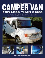 Build Your Own Dream Camper Van for less than ·1000: - That's including the cost of the van! - Matthew Ball, Stuart Ball, Robert Ball