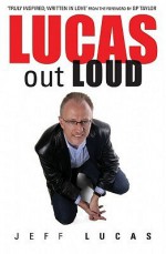 Lucas Out Loud - Jeff Lucas