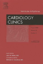 Ventricular Arrhythmias: Number 3 - John M. Miller, Michael H. Crawford