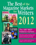 The Best of the Magazine Markets for Writers 2012 - Susan M. Tierney, Editor