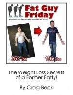 Fat Guy Friday: Weight Loss Secrets Of A Former Fatty - Craig Beck