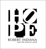 Robert Indiana and the Star of Hope - John Wilmerding, Michael K. Komanecky