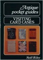 Visiting Card Cases (Antique Pocket Guides) - Noel Riley