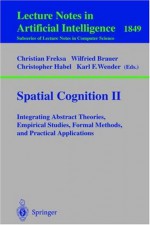 Spatial Cognition II - Christian Freska, C. Freksa, Christopher Habel, Wilfried Brauer, Christian Freska