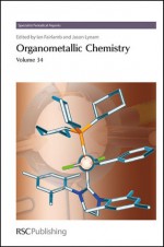 Organometallic Chemistry: Volume 34 - Royal Society of Chemistry, Jason M. Lynam, Dominic S. Wright, Andrew E H Wheatley, A. Sella, Royal Society of Chemistry