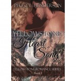 By Peggy L Henderson Yellowstone Heart Song: Yellowstone Romance Series Book 1 (Volume 1) [Paperback] - Peggy L Henderson