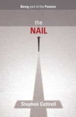 The Nail - Stephen Cottrell