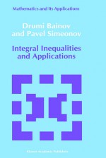 Integral Inequalities and Applications - D. Bainov