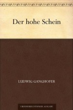 Der hohe Schein (German Edition) - Ludwig Ganghofer