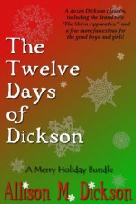 The Twelve Days of Dickson: A Merry Holiday Bundle - Allison M. Dickson