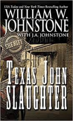 Texas John Slaughter - William W. Johnstone, J.A. Johnstone