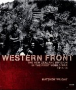 Western Front: The New Zealand Division in the First World War 1916-18 - Matthew Wright