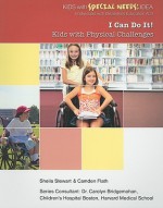 I Can Do It! Kids with Physical Challenges - Sheila Stewart, Camden Flath